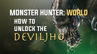 How To Unlock The Deviljho - Monster Hunter: World. How Do I Find The Deviljho? Dragonproof Mantle?