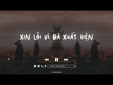 Xin Lỗi Vì Đã Xuất Hiện Lofi - Vũ Duy Khánh |Anh nghĩ anh nên rời xa em để biết em hạnh phúc thế nào