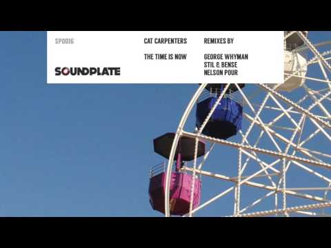 Cat Carpenters - 'The Time Is Now' (Nelson Pour Remix) | Soundplate