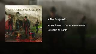 Julión Álvarez Y Su Norteño Banda - Y Me Pregunto (Audio)