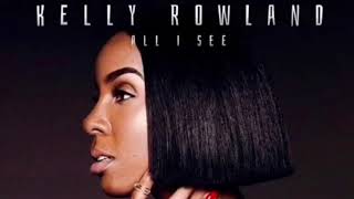 Kelly Rowland - All I See (Audio) (New Song 2018)