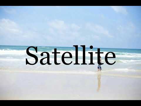 How To Pronounce Satellite🌈🌈🌈🌈🌈🌈Pronunciation Of Satellite