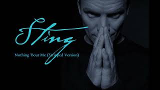 Sting - Nothing 'Bout Me (Stripped Version)
