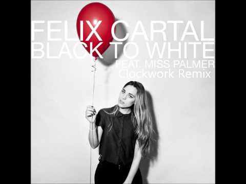 Felix Cartel ft. Miss Palmer - Black To White (Clockwork Remix)