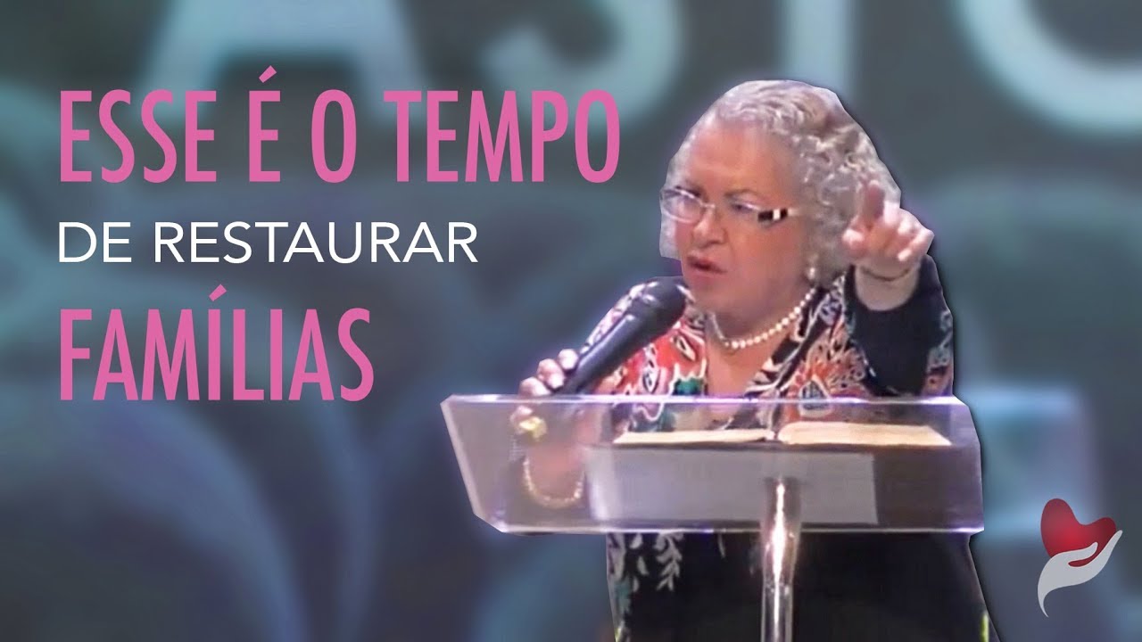 Tempo de Restaurar Famílias - Pastora Tânia Tereza