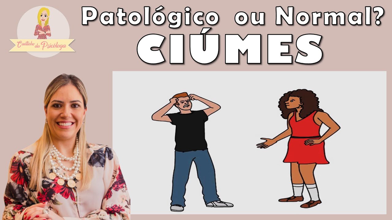 Ciúmes normal ou PATALÓGICO?