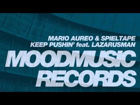 Mario Aureo & Spieltape feat. Lazarusman — Keep Pushin' (Original Mix)