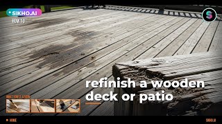 How to Refinish a Wooden Deck or Patio Step by Step | Sikho.ai