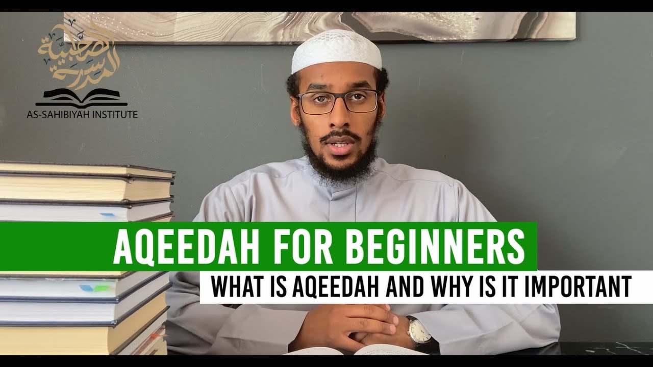 Aqeedah For Beginners - What Is Aqeedah And Why Is It Important - Ustadh Muhammad Abdurrahman