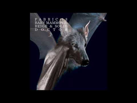Fabric 18 - Baby Mammoth, Beige & Solid Doctor (2004) Full Mix Album