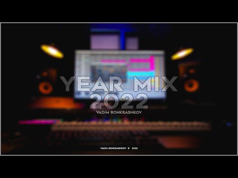 Vadim Bonkrashkov - Year Mix 2022