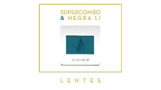 Supercombo, Negra Li - Lentes (Audio)