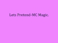 Lets Pretend-MC Magic