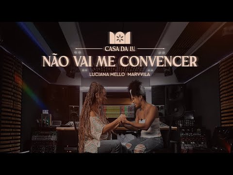 Luciana Mello - Não Vai Me Convencer feat Marvvila #CasaDaLu
