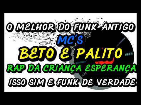 MC´S BETO E PALITO - RAP DA CRIANÇA ESPERANÇA