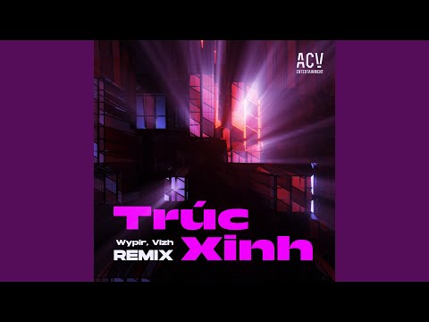 Trúc Xinh (Wypir, Vizh Remix)