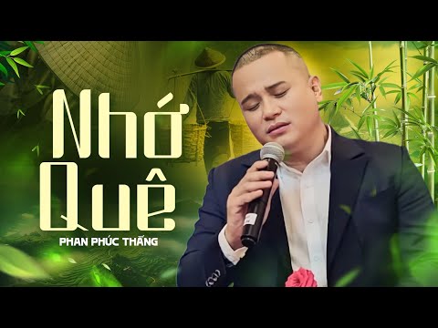 Nhớ Quê - Phan Phúc Thắng hát nghe cắt lòng | Mưa tràn về đất mẹ bốn mùa nhiều bão giông...
