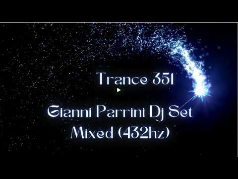 Trance Vol 351 - Gianni Parrini Dj Set Mixed (432hz)