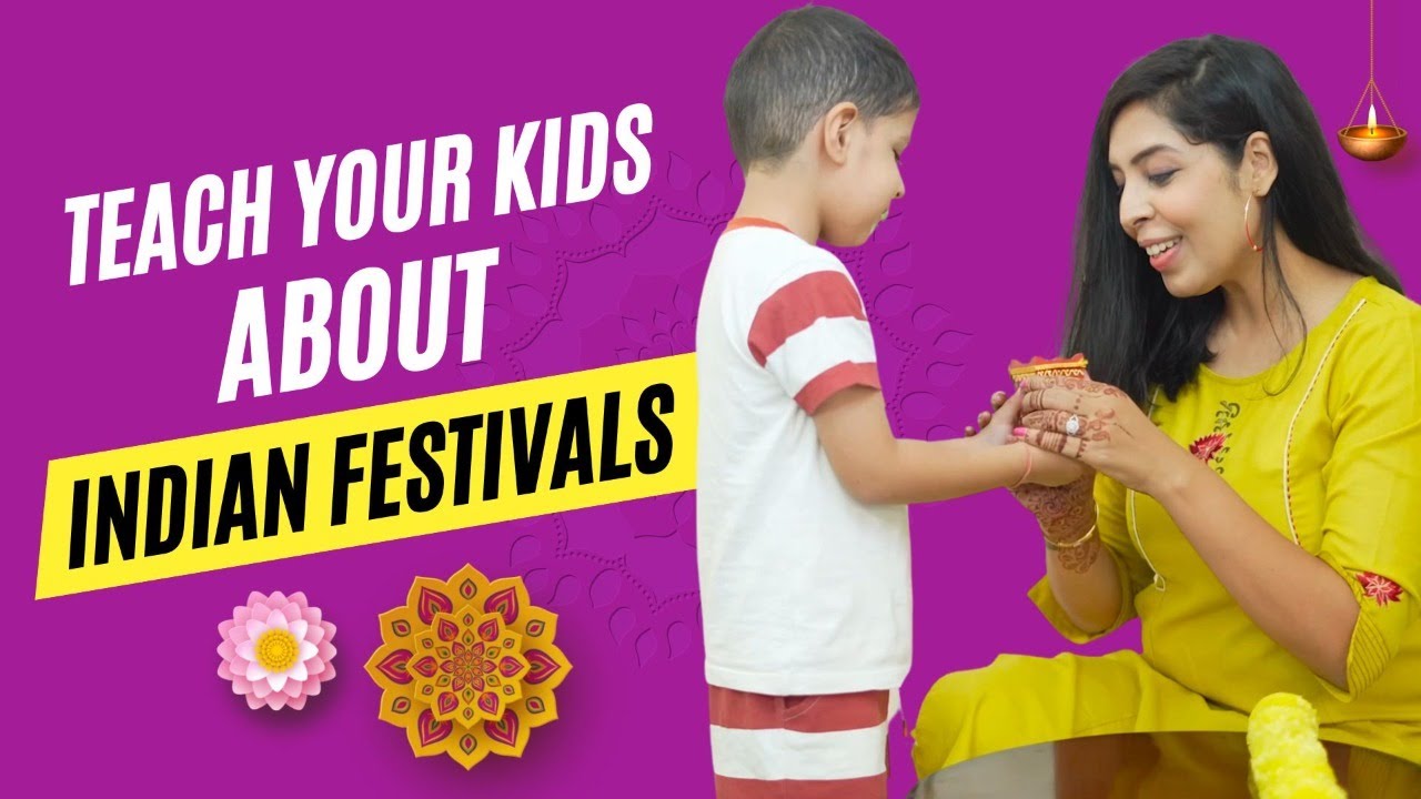 7 Ways To Teach Your Kids About Indian Festivals