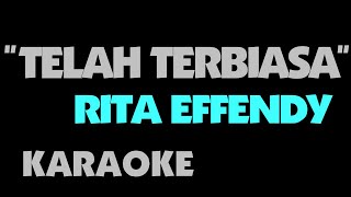 Download lagu Rita Effendy - TELAH TERBIASA. Karaoke mp3