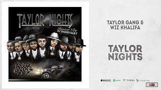 Taylor Gang & Wiz Khalifa -  Taylor Nights  (F