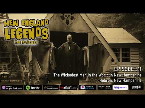 New England Legends Podcast 311 - The Wickedest Man in the World in New Hampshire