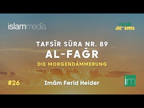 Tafsīr Sūra 89 - al-Faǧr (Die Morgendämmerung) | Imām Ferid Heider