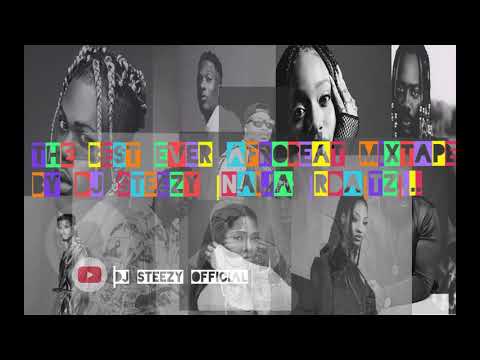 THE BEST EVER AFROBEAT MIXTAPE BY DJ STEEZY 2022 | NAIJA |WIZKID | JOEBOY| OMAH LAY| REMA | CKay