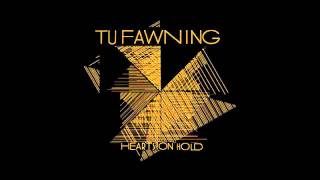 Tu Fawning - I Felt Sense HD