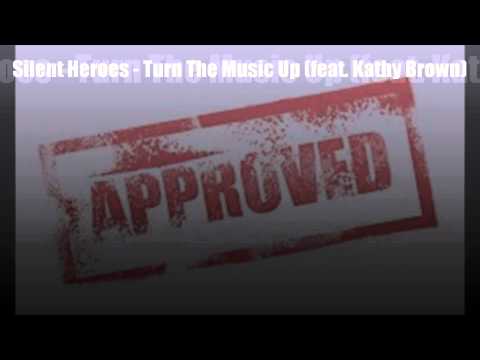 Silent Heroes - Turn The Music Up (feat. Kathy Brown)