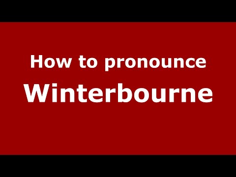 How to pronounce Winterbourne (English/UK) - PronounceNames.com
