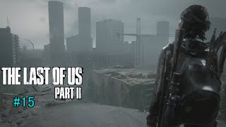 The Last of Us Part II　＃15　フレンドのシャルさんの実況。