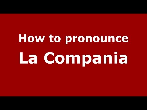 How to pronounce La Compania