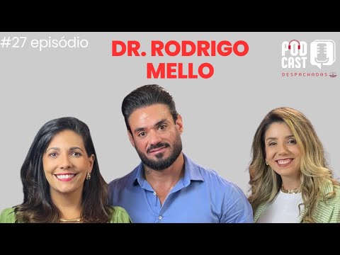 DR. RODRIGO MELLO (SAÚDE E NUTRIÇÃO) - PODCAST DESPACHADAS #27episodio
