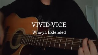 弾き語り｜VIVID VICE - Who-ya Extended　アコギ　キー上げ(+1)　cover