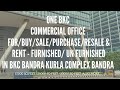 OFFICE FOR SALE PURCHASE BUY INVESTMENT LEASE RENT AT ONE BKC BKC BANDRA MUMBAI