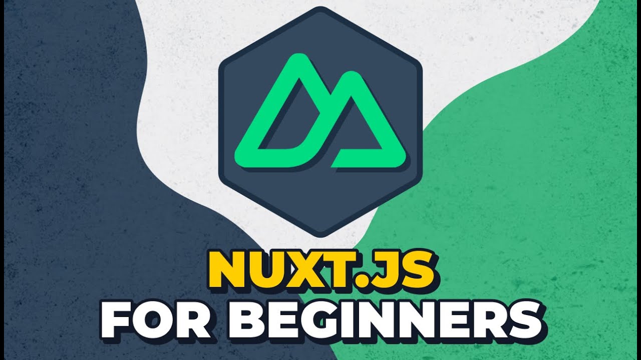 Nuxt.JS for Beginners: Build Your First App