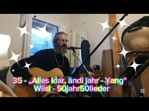 35 - „Alles klar, ändi jahr -Yang“ - Wiisi - 50jahr50lieder