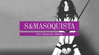 Deize Tigrona feat. Rihanna - S&Masoquista | VIDEOMASH MASHUP