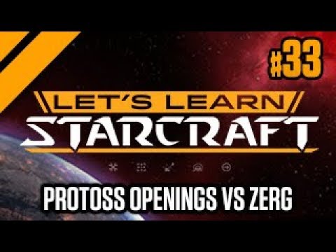 Let's Learn StarCraft #33 - Protoss Openings vs Zerg