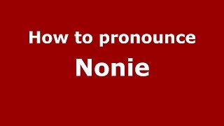 How to pronounce Nonie