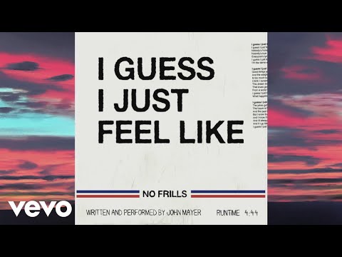 John Mayer - I Guess I Just Feel Like (Official Lyric Video)