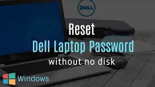 How to Reset Dell Laptop Password Without Disk