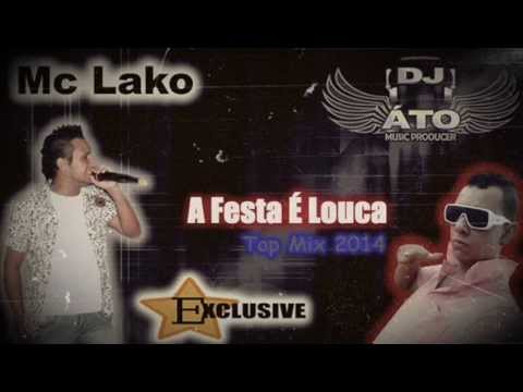 Mc Lako - A Festa é Louca 2014 (DJ Áto Music Producer) TOP MIX EXTENDED