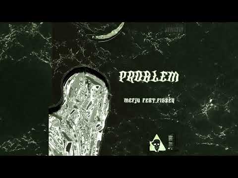 MEFJU - PROBLEM FEAT.FISZER