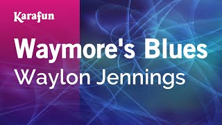 Waymore's Blues - Waylon Jennings | Karaoke Version | KaraFun