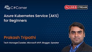Azure Kubernetes Service (AKS) for Beginners - Full Stack Virtual Conference 2021