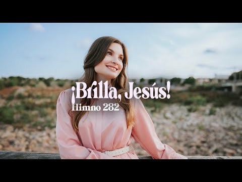 Daniela Khomiha - ¡Brilla, Jesús!  - Himno 282