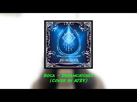 Boca - Dreamcatcher (Cover by ATZY)