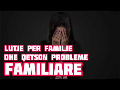 lutje per familje dhe qetson probleme familjare